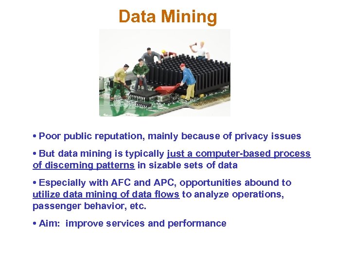 Data Mining • Poor public reputation, mainly because of privacy issues • But data