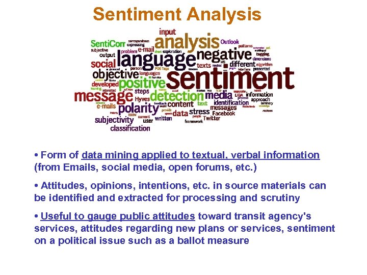 Sentiment Analysis • Form of data mining applied to textual, verbal information (from Emails,