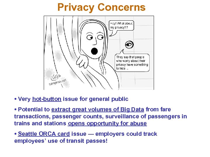 Privacy Concerns • Very hot-button issue for general public • Potential to extract great