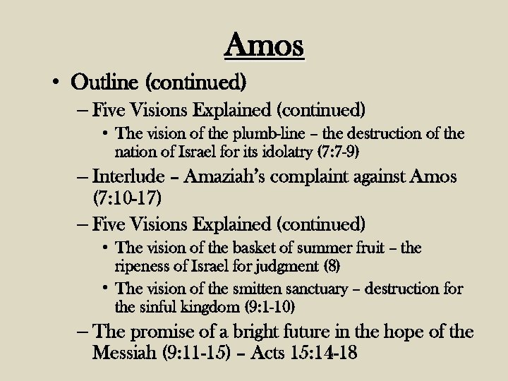 Amos • Outline (continued) – Five Visions Explained (continued) • The vision of the