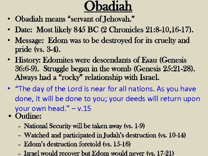 Obadiah • Obadiah means “servant of Jehovah. ” • Date: Most likely 845 BC