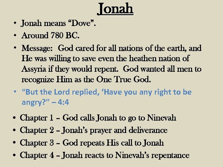 Jonah • Jonah means “Dove”. • Around 780 BC. • Message: God cared for