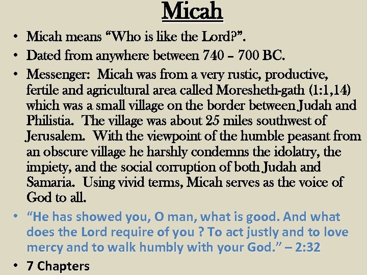 Micah • Micah means “Who is like the Lord? ”. • Dated from anywhere