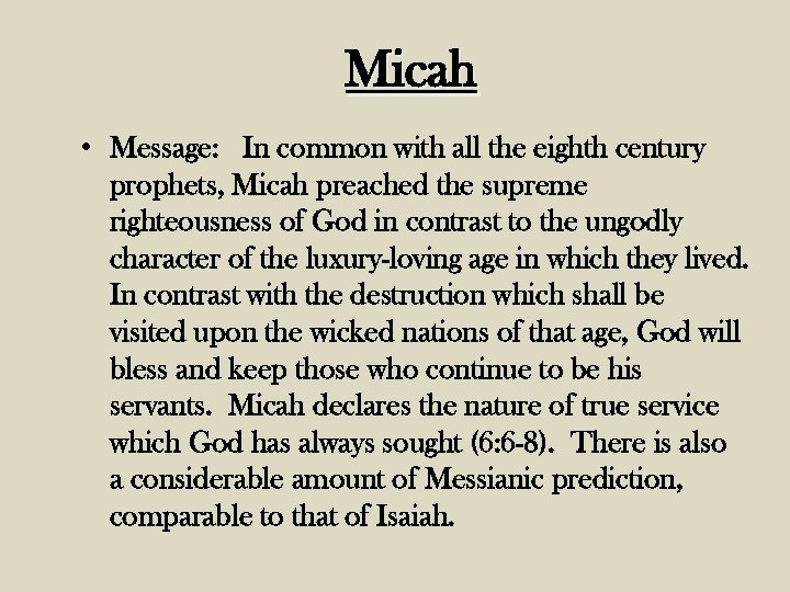 Micah • Message: In common with all the eighth century prophets, Micah preached the