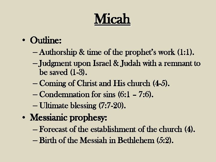 Micah • Outline: – Authorship & time of the prophet’s work (1: 1). –