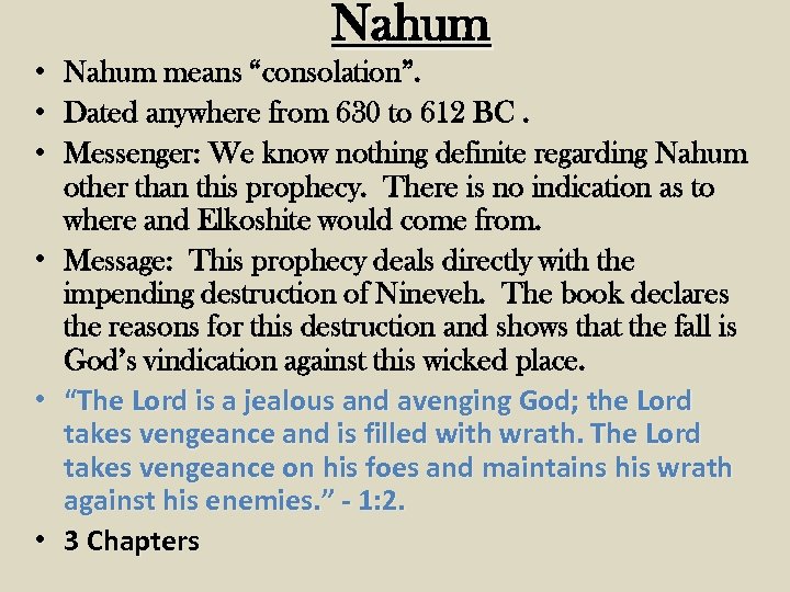 Nahum • Nahum means “consolation”. • Dated anywhere from 630 to 612 BC. •