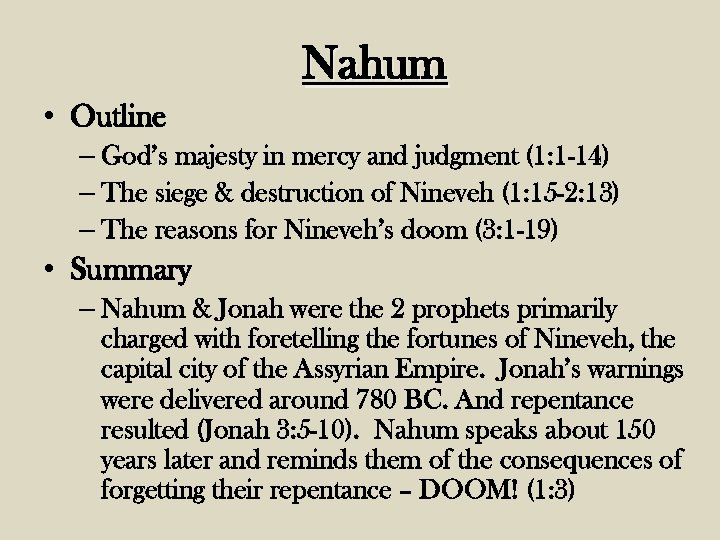 Nahum • Outline – God’s majesty in mercy and judgment (1: 1 -14) –