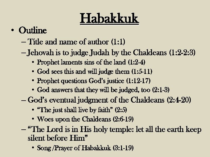  • Outline Habakkuk – Title and name of author (1: 1) – Jehovah