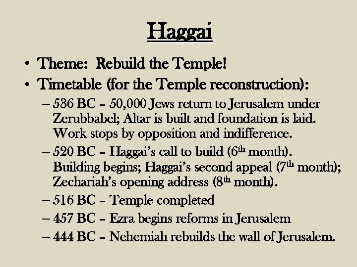 Haggai • Theme: Rebuild the Temple! • Timetable (for the Temple reconstruction): – 536