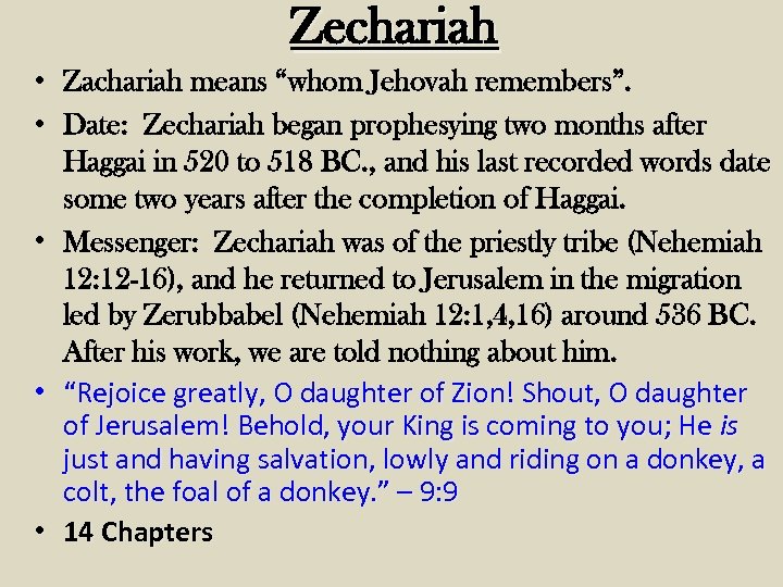 Zechariah • Zachariah means “whom Jehovah remembers”. • Date: Zechariah began prophesying two months