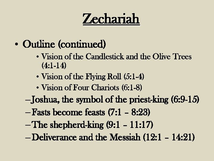 Zechariah • Outline (continued) • Vision of the Candlestick and the Olive Trees (4: