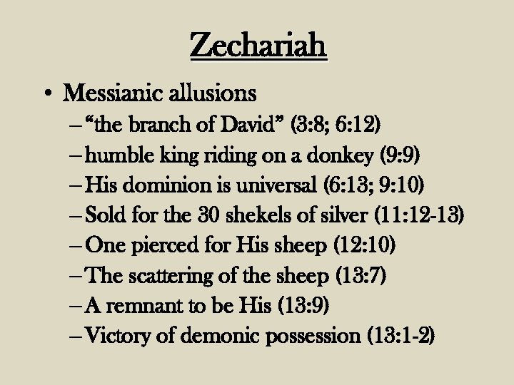 Zechariah • Messianic allusions – “the branch of David” (3: 8; 6: 12) –