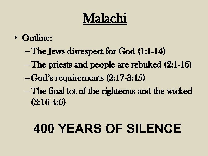 Malachi • Outline: – The Jews disrespect for God (1: 1 -14) – The