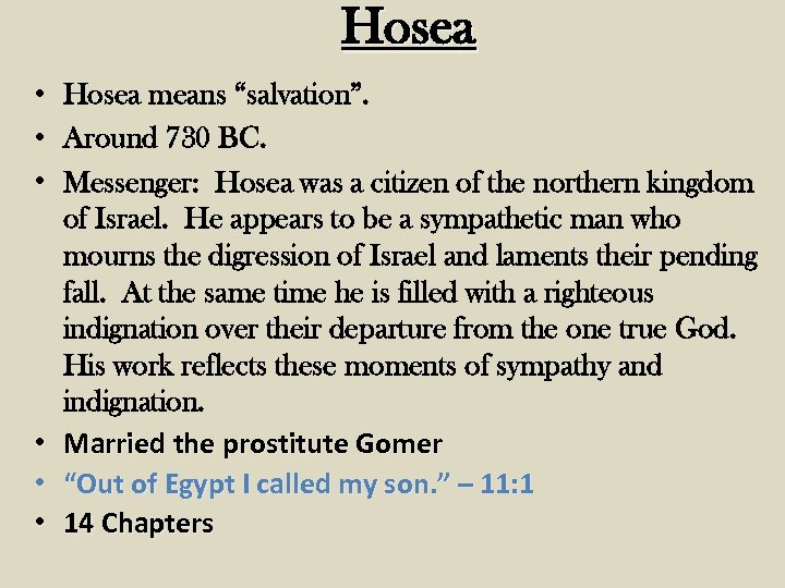 Hosea • Hosea means “salvation”. • Around 730 BC. • Messenger: Hosea was a