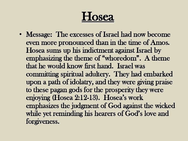 Hosea • Message: The excesses of Israel had now become even more pronounced than