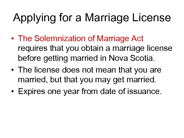 Applying for a Marriage License • The Solemnization of Marriage Act requires that you