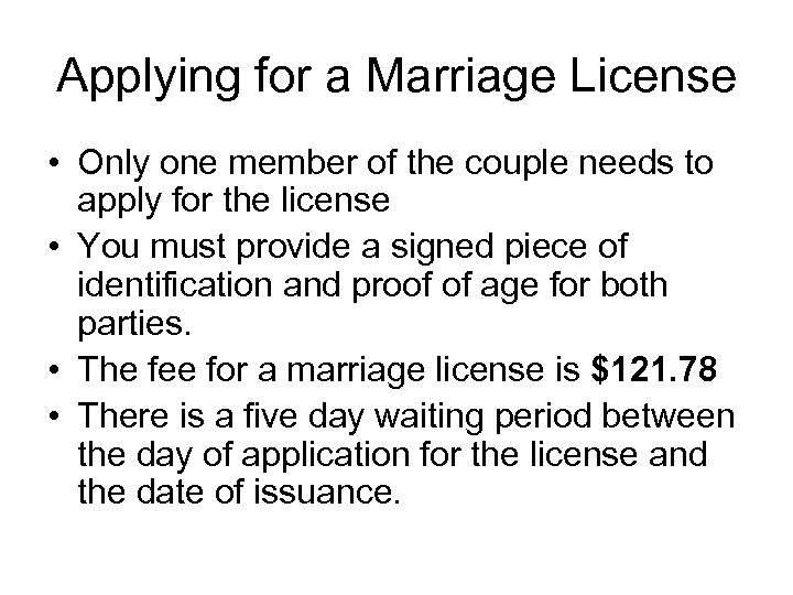 Applying for a Marriage License • Only one member of the couple needs to