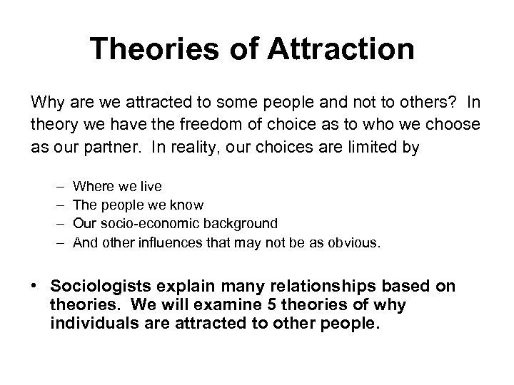 Theories of Attraction Why are we attracted to some people and not to others?
