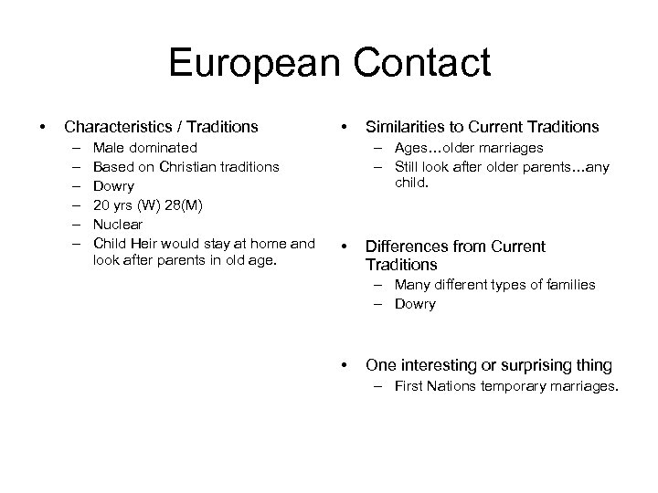 European Contact • Characteristics / Traditions – – – Male dominated Based on Christian