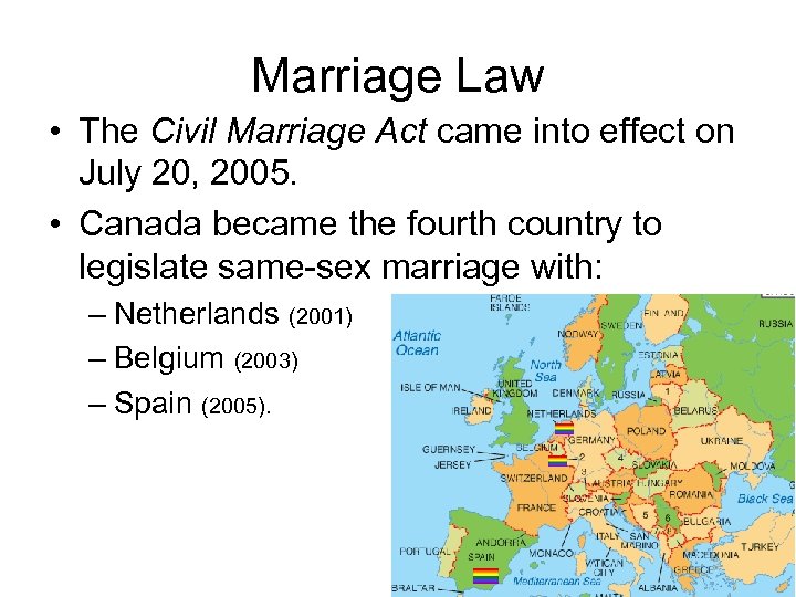 Marriage Law • The Civil Marriage Act came into effect on July 20, 2005.