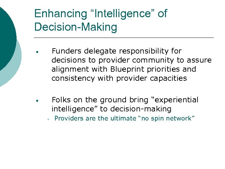 Enhancing “Intelligence” of Decision-Making Funders delegate responsibility for decisions to provider community to assure
