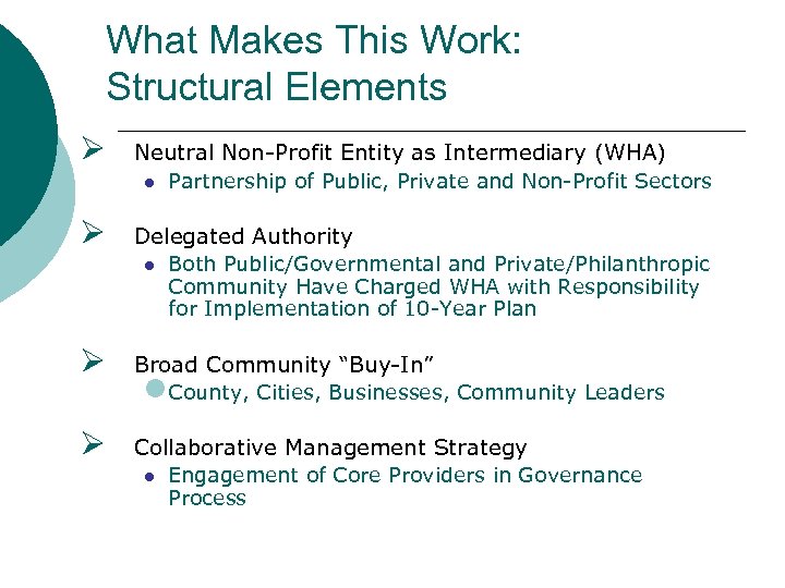 What Makes This Work: Structural Elements Ø Neutral Non-Profit Entity as Intermediary (WHA) l