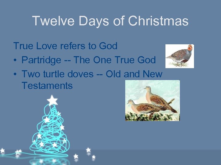 Twelve Days of Christmas True Love refers to God • Partridge -- The One