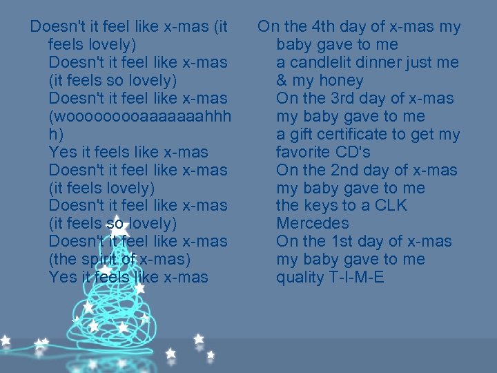 Doesn't it feel like x-mas (it feels lovely) Doesn't it feel like x-mas (it