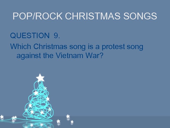 POP/ROCK CHRISTMAS SONGS QUESTION 9. Which Christmas song is a protest song against the