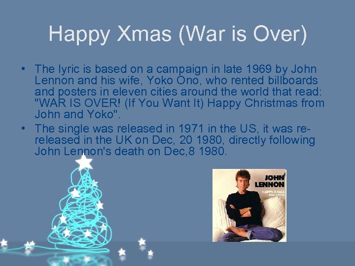 Happy Xmas (War is Over) • The lyric is based on a campaign in