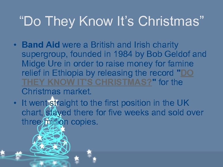 “Do They Know It’s Christmas” • Band Aid were a British and Irish charity