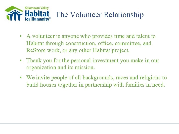 The Volunteer Relationship • A volunteer is anyone who provides time and talent to