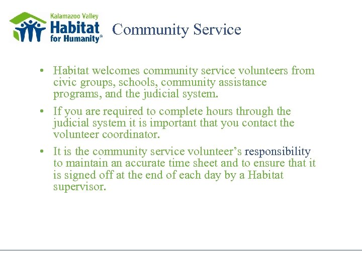 Community Service • Habitat welcomes community service volunteers from civic groups, schools, community assistance