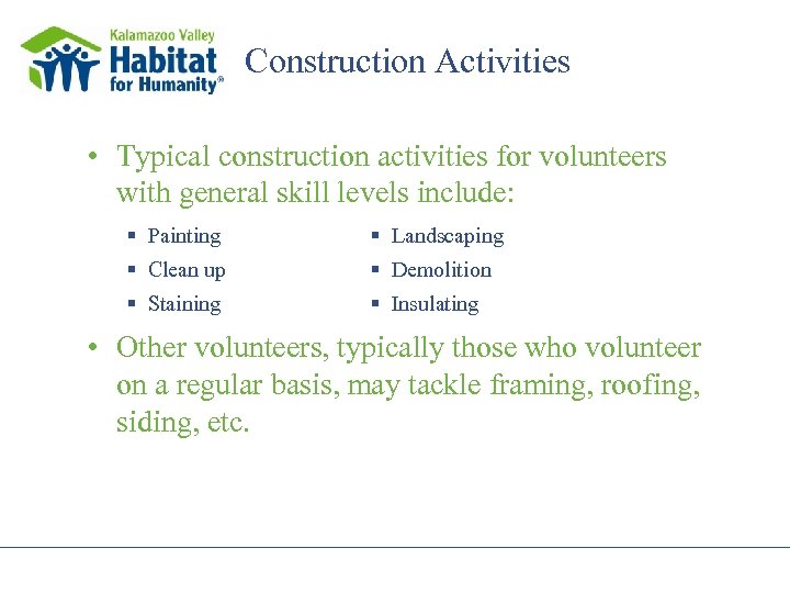 Construction Activities • Typical construction activities for volunteers with general skill levels include: §