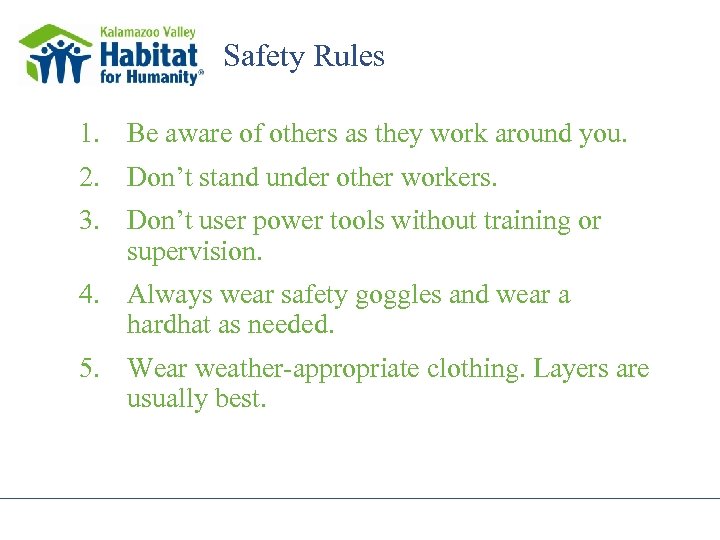 Safety Rules 1. Be aware of others as they work around you. 2. Don’t