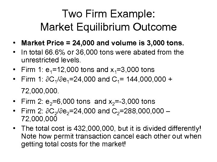 Two Firm Example: Market Equilibrium Outcome • Market Price = 24, 000 and volume