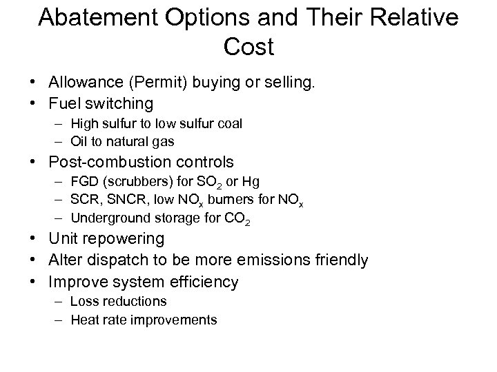 Abatement Options and Their Relative Cost • Allowance (Permit) buying or selling. • Fuel