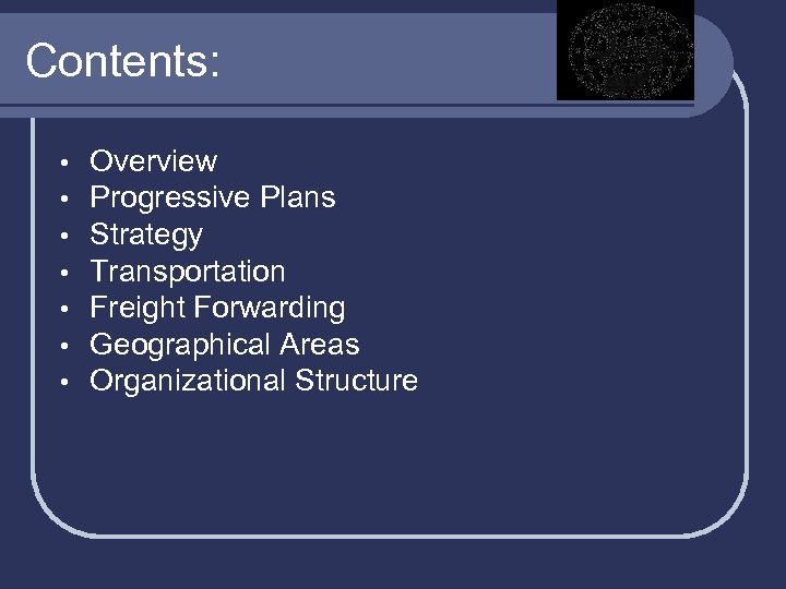 Contents: • • Overview Progressive Plans Strategy Transportation Freight Forwarding Geographical Areas Organizational Structure