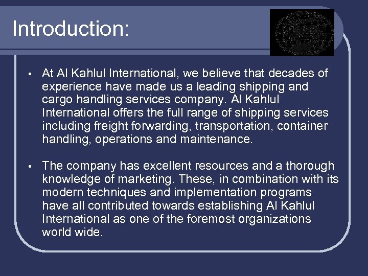 Introduction: • At Al Kahlul International, we believe that decades of experience have made