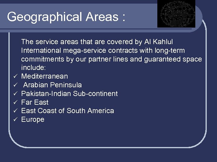 Geographical Areas : ü ü ü The service areas that are covered by Al