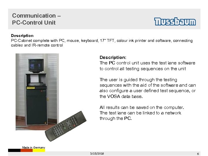 Communication – PC-Control Unit Description PC-Cabinet complete with PC, mouse, keyboard, 17” TFT, colour