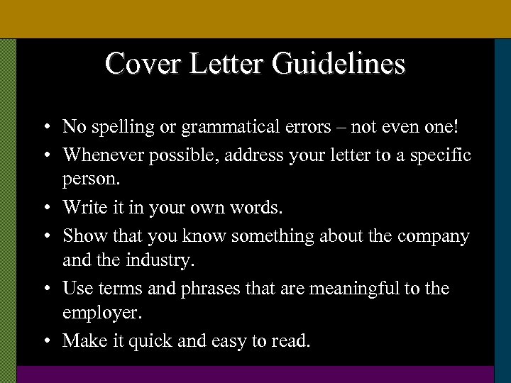 Cover Letter Guidelines • No spelling or grammatical errors – not even one! •