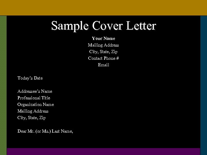 Sample Cover Letter Your Name Mailing Address City, State, Zip Contact Phone # Email