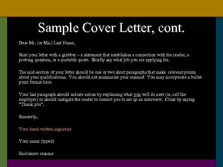 Sample Cover Letter, cont. Dear Mr. (or Ms. ) Last Name, Start your letter