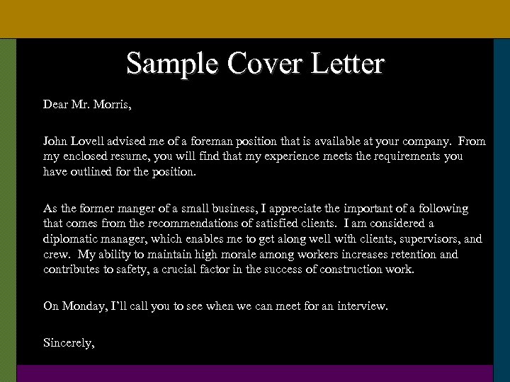 Sample Cover Letter Dear Mr. Morris, John Lovell advised me of a foreman position