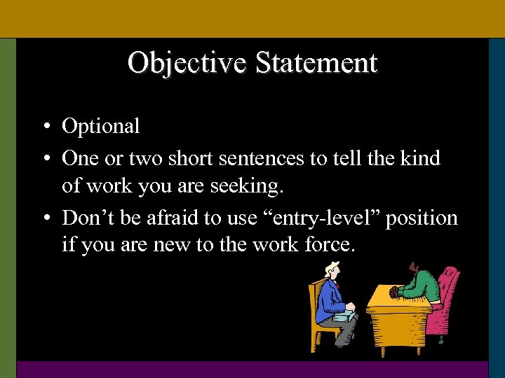 Objective Statement • Optional • One or two short sentences to tell the kind