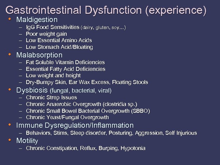 Gastrointestinal Dysfunction (experience) • Maldigestion – – Ig. G Food Sensitivities (dairy, gluten, soy…)