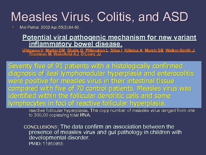 Measles Virus, Colitis, and ASD • Mol Pathol. 2002 Apr; 55(2): 84 -90. Potential