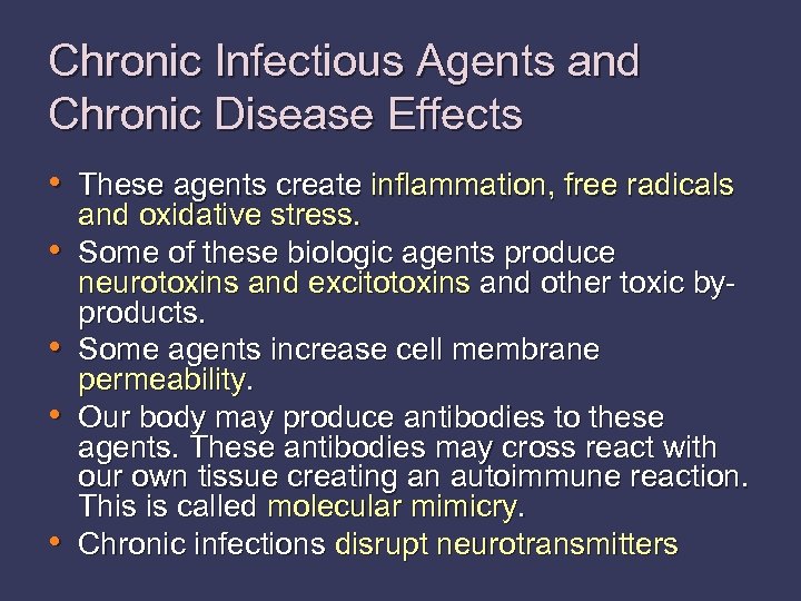 Chronic Infectious Agents and Chronic Disease Effects • These agents create inflammation, free radicals