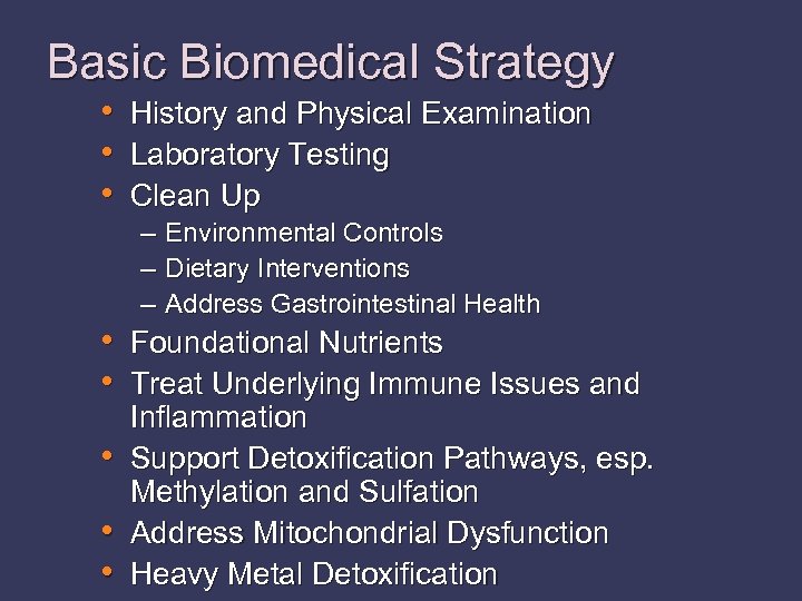 Basic Biomedical Strategy • • • History and Physical Examination Laboratory Testing Clean Up